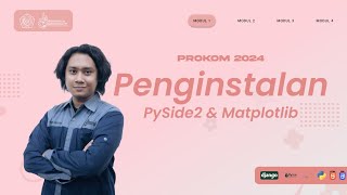 M2  Penginstalan PySide2 dan Matplotlib  PRAKTIKUM PROKOM 2024 [upl. by Junina238]