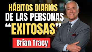 HÁBITOS DIARIOS De Las Personas EXITOSAS  Brian Tracy [upl. by Xonel]