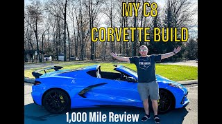 MY C8 CORVETTE BUILD  Walk Around and 1000 Mile Review [upl. by Sihun88]