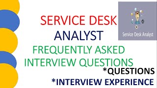 SERVICE DESK ANALYST  Frequently Asked Questions  Interview Experience [upl. by Enoval428]