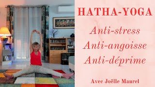 Yoga antistress antiangoisse et antidéprime avec Joëlle Maurel Une séance qui fait du bien [upl. by Kcajyllib594]