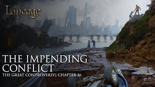 The Impending Conflict  The Great Controversy  Chapter 36  Lineage [upl. by Macdougall]