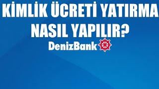 Denizbank Kimlik Ücreti Yatırma Nasıl Yapılır [upl. by Noella]