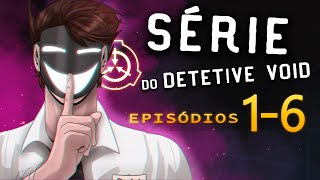 Série do Detetive Void  Episódios 16 Animações SCP [upl. by Nortad]