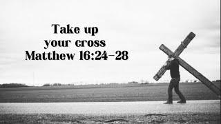 Matthew 162428 Take up your cross and follow me [upl. by Fulmis]