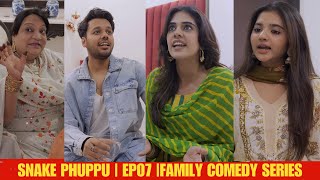 SNAKE PHUPPU  E07  FAMILY COMEDY WEB SERIES [upl. by Duke]