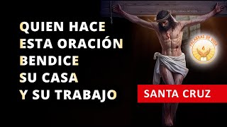 ORACION PARA BENDICIÓN Y PROTECCION DEL HOGAR Y DEL TRABAJO CON LA SANTA CRUZ [upl. by Ydnik]