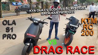 OLA S1 PRO ELECTRICE VS KTM RC 200 BS4 DRAG RACE KYA OLA RC KO FIGHT BACK KAR PAYE GII OLAS1PRO [upl. by Enilrac]