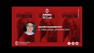 WLot 05  Maciej Klimarczyk o thrillerze quotŚpiewaczkaquot [upl. by Noonan]