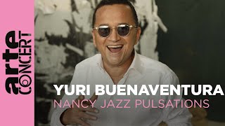 Yuri Buenaventura  Nancy Jazz Pulsations – ARTE Concert [upl. by Esirrehc]