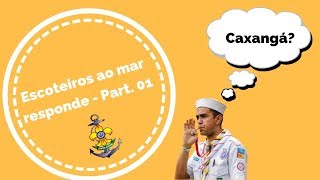 Escoteiros ao mar responde  Part 01 [upl. by Alyahc]