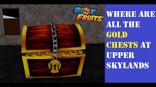 Where are all the Gold Chests at Upper Skylands in bloxfruits [upl. by Annirok]