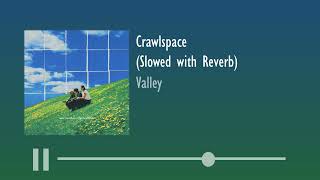 Valley  Crawlspace Slowed with Reverb [upl. by Nnayram]