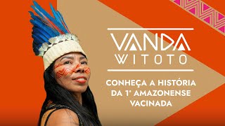 Conheça a história de Vanda Witoto a 1ª amazonense vacinada [upl. by Augustus]