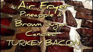 Teaser Warning Air Fryer Pineapple amp Brown Sugar Candied Turkey BACON [upl. by Louie]