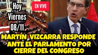 ASÍ SE DEFENDIÓ MARTÍN VIZCARRA ANTE EL CONGRES0 POR CIERRE DEL CONGRES0 EN SU GESTIÓN  HOY 0811 [upl. by Agrippina]