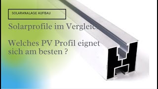 Solarprofile im Vergleich  Welches PV Montageprofil eignet sich am besten für dein PV Grundgestell [upl. by Yeltnerb]