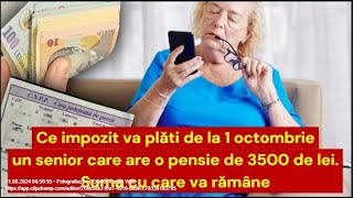 Ce impozit va plăti de la 1 octombrie un senior care are o pensie de 3500 de lei [upl. by Presley]