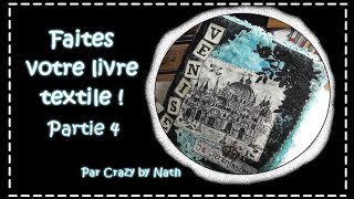 Livres textiles  Partie 4  Montage et reliures [upl. by Atinaw]