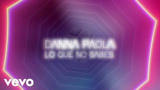 Danna Paola  Lo Que No Sabes Lyric Video [upl. by Yann]