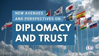 New Avenues and Perspectives on Diplomacy and Trust [upl. by Titos]