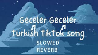 Geceler Geceler TikTok remix  Turkish Song  slowedreverb [upl. by Mizuki]