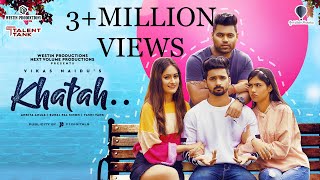 KHATAH Full Video Song By Vikas Naidu  Suraj Pal Singh I Yashi Tank  Ankita Ahuja Shreya Jain I [upl. by Barry]