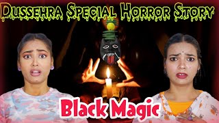 DUSSEHRA Special Horror Story 🙏  Black Magic🌶️🍋👺  Real Horror Story💯  Horror Story In Hindi⚠️ [upl. by Nathanial645]