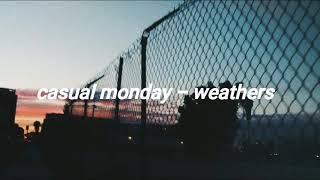 casual monday  weathers lyrics [upl. by Ilke]