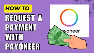 How to Request a Payment with Payoneer 2024 Guide [upl. by Adna]