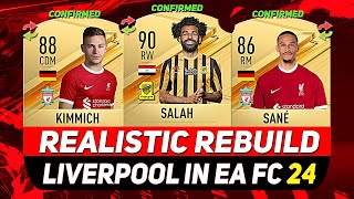 🏆LIVERPOOL REALISTIC REBUILD IN EA FC 24 CAREER MODE ft SALAH KIMMICH SANÉetc [upl. by Nenad]