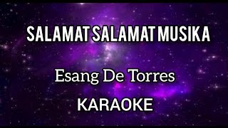 SALAMAT SALAMAT MUSIKA  KARAOKE ll ESANG DE TORRES [upl. by Vittoria]