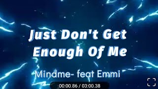 Just Dont Get Enough Of Me  Mindme feat Emmi  Lyrics  Lyric Video [upl. by Alamap]