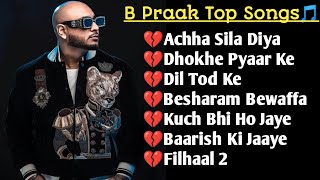 Best of B Praak 2023  B Praak Hits Songs  Latest Bollywood Songs  Indian songs [upl. by Nivets891]