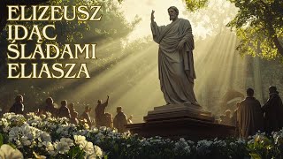 Elizeusz Idąc Śladami Eliasza [upl. by Hoj523]