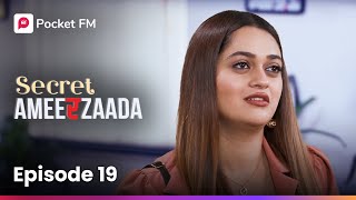 Episode 19  Secret Ameerzaada  Pocket FM [upl. by Ful498]