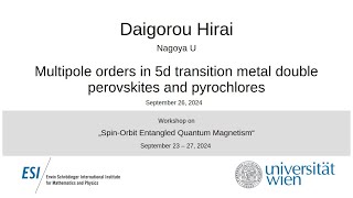 Daigorou Hirai  Multipole orders in 5d transition metal double perovskites and pyrochlores [upl. by Errol]