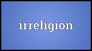 Irreligion Meaning [upl. by Kailey]