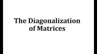 The Diagonalization of Matrices [upl. by Leikeze]