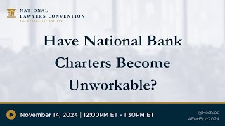 Have National Bank Charters Become Unworkable 2024 NLC [upl. by Daughtry15]