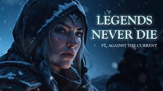 LYRICS  Legends Never Die ft Against The Current  Worlds 2017  League of Legends [upl. by Lunt]