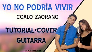 Tutoria GuitarraYo no podria vivir Coalo Zamorano Sesiones Orgánicas [upl. by Alleon]