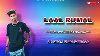 🌹 LAAL RUMAL☆RDX LIVE ORKESTRA MIX☆ DJ KIRAN FROM KAPRADA 💻 [upl. by Ative]