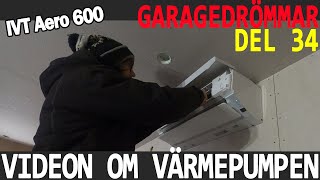 Garagedrömmar 34  LufLuft Värmepump IVT Aero 600 [upl. by Sitsuj]