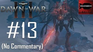 Warhammer 40K Dawn of War 3 Campaign Playthrough Part 13 Waking Giants No Commentary [upl. by Uol]