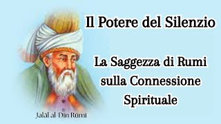 Il Potere del Silenzio La Saggezza di Rumi sulla Connessione Spirituale [upl. by Abigale]