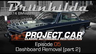 Episode 05  Dashboard Removal part 2  1974 BMW 30CS E9 restoration  Project CAR [upl. by Downall]