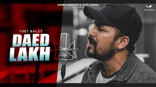 Daed Lakh  Veet Baljit  Nick Dhammu  Video Song  Latest Punjabi Song 2018  State Studio [upl. by Missie]