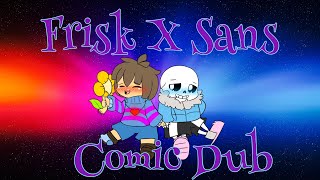 Frisk X Sans Comic Dub 18 Undertale Comic Dub [upl. by Kendal]