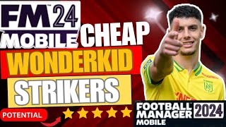 FM 24 Mobile  Top 10 Best Cheap Wonderkids  Strikers Edition  Cheap amp Bargain [upl. by Devi499]